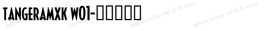 tangeramxk w01字体转换